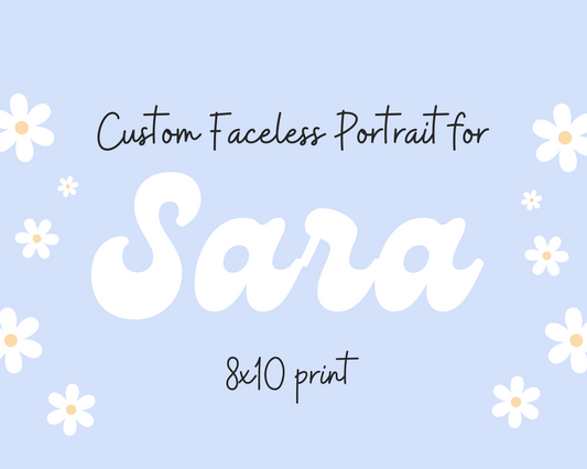 Custom Faceless Portrait for Sara